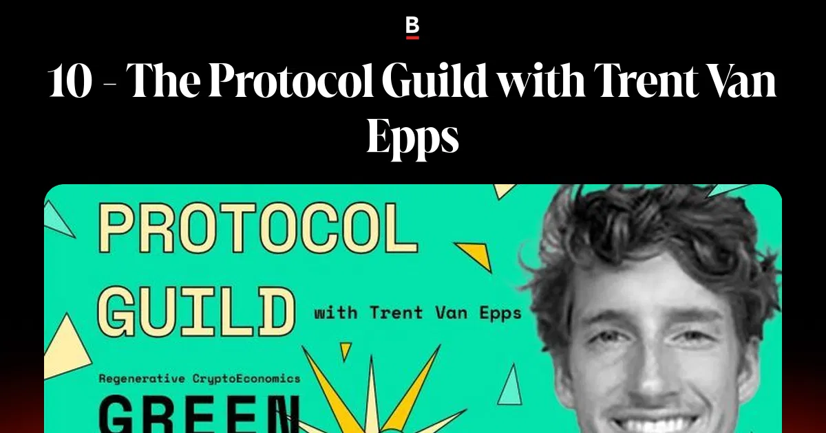 10 The Protocol Guild With Trent Van Epps