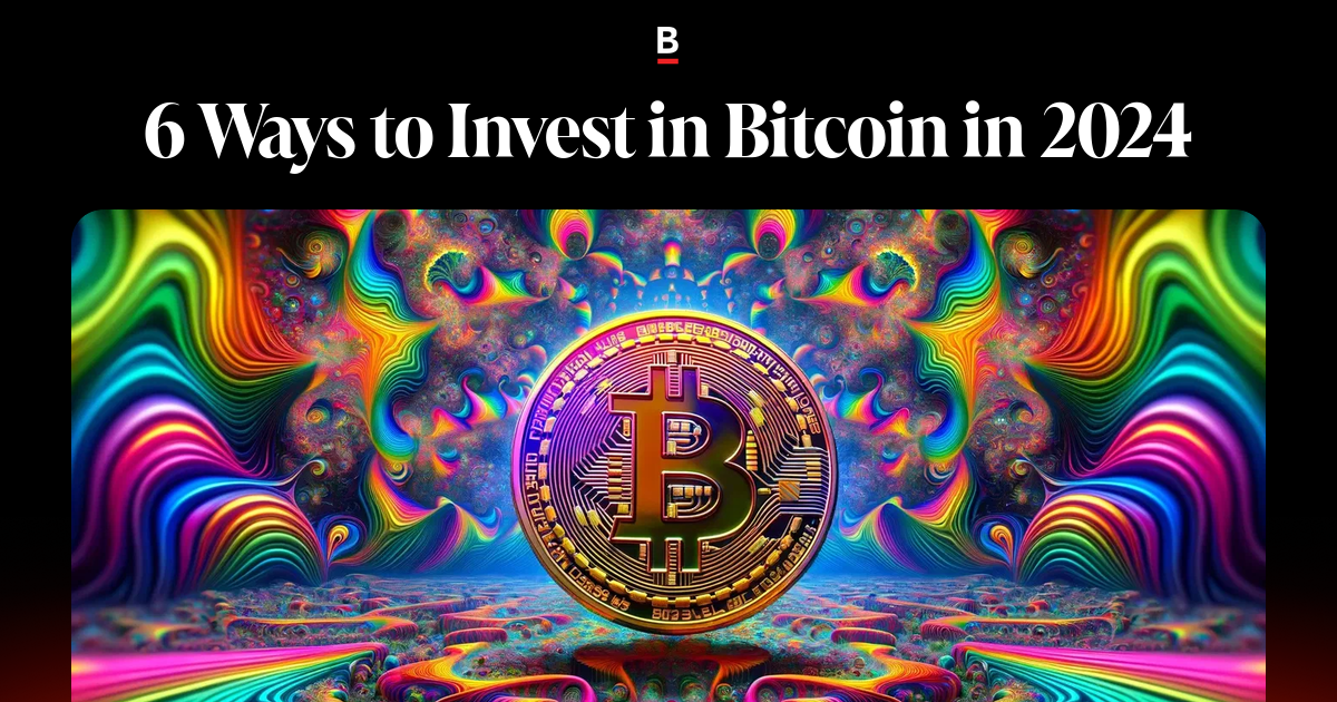 6 Ways to Invest in Bitcoin in 2024
