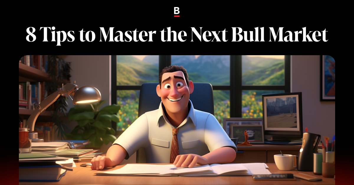 8 Tips to Master the Next Bull Market | Bankless