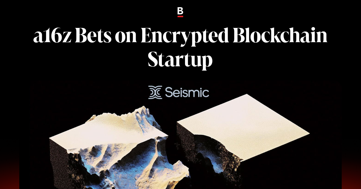 a16z Bets on Encrypted Blockchain Startup