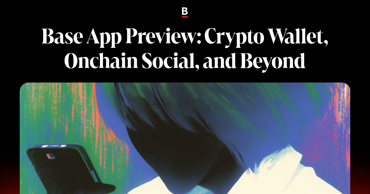 Base App Preview: Crypto Wallet, Onchain Social, and Beyond