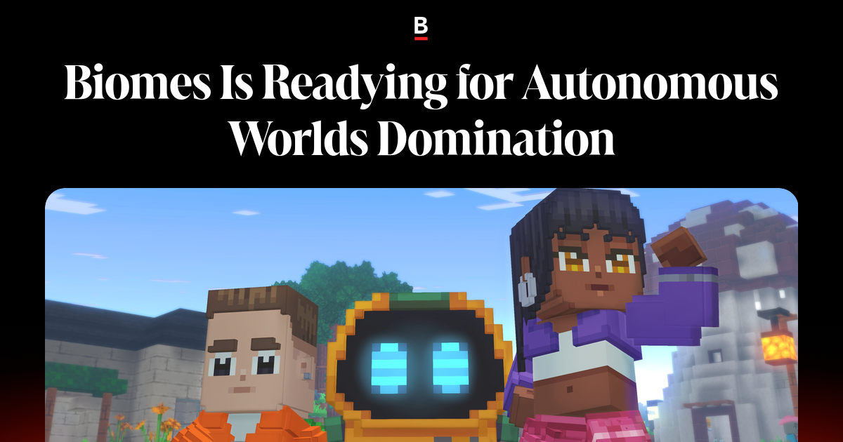Biomes Is Readying for Autonomous Worlds Domination