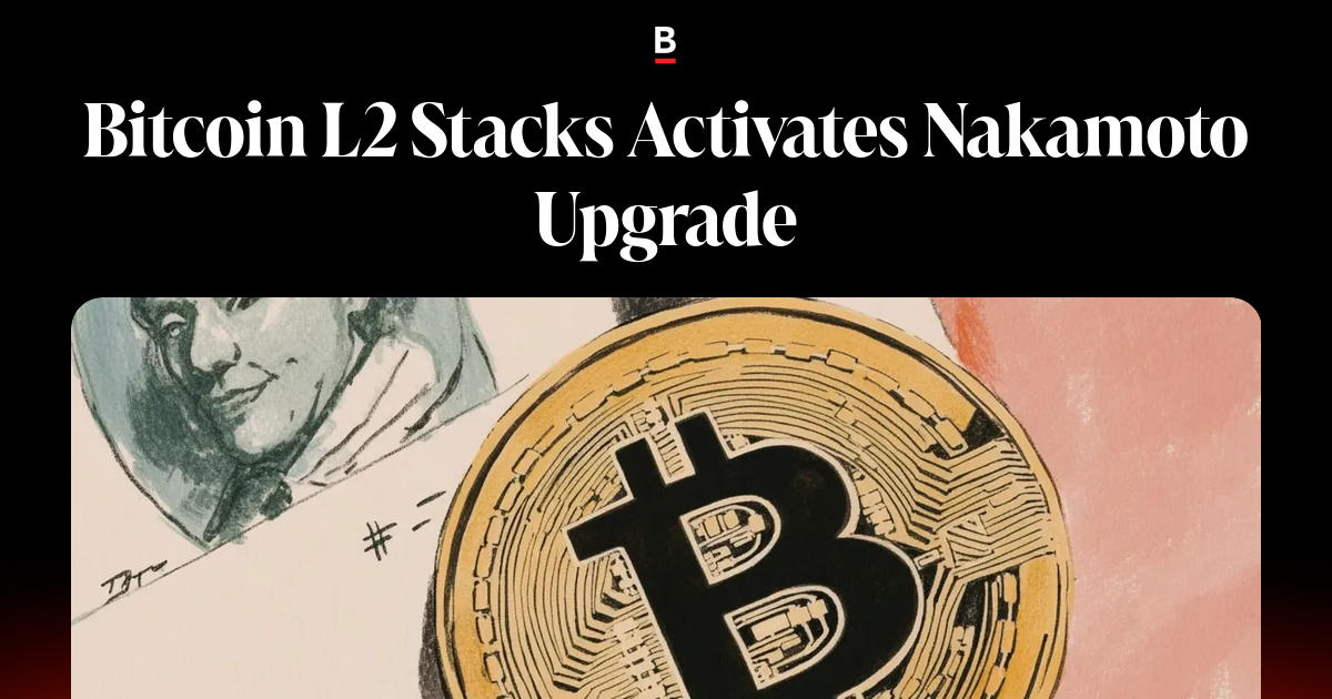 Bitcoin L2 Stacks Activates Nakamoto Upgrade