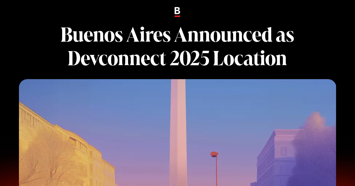Buenos Aires Announced as Devconnect 2025 Location