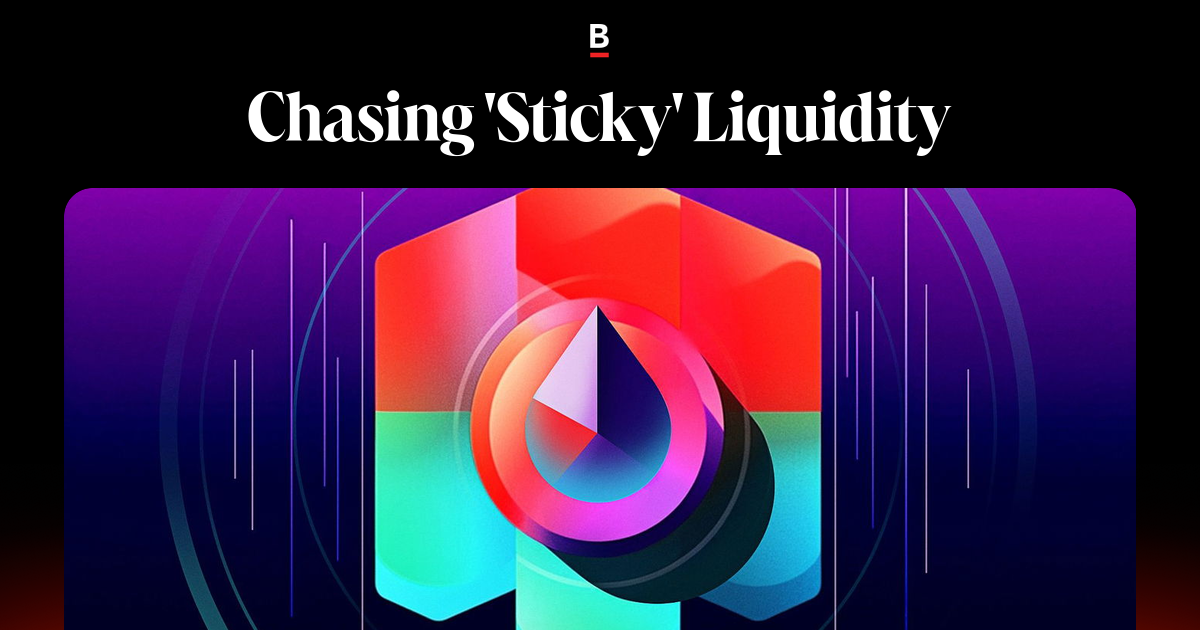 Chasing 'Sticky' Liquidity