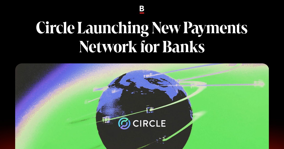 Circle Launching New Payments Network for Banks