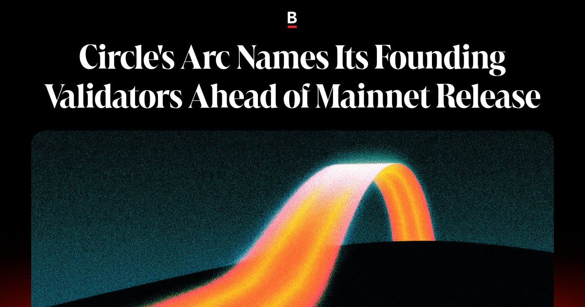 Circle's Arc Names Its Founding Validators Ahead of Mainnet Release on Bankless