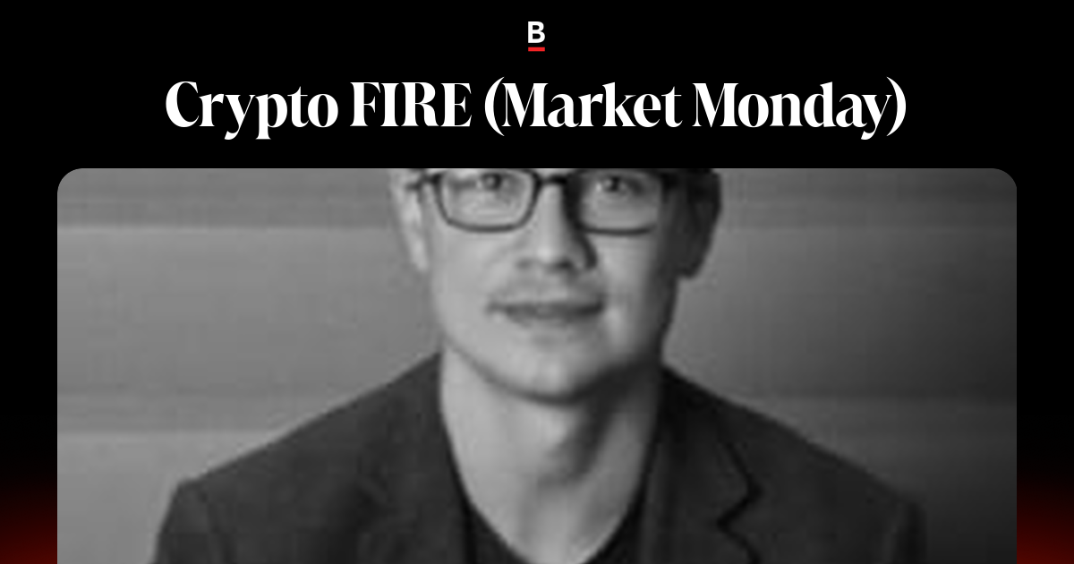 Crypto FIRE (Market Monday)