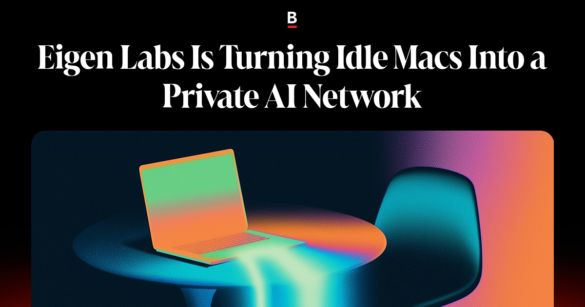 Eigen's Darkbloom Turns Idle Macs Into a Private AI Network | Bankless