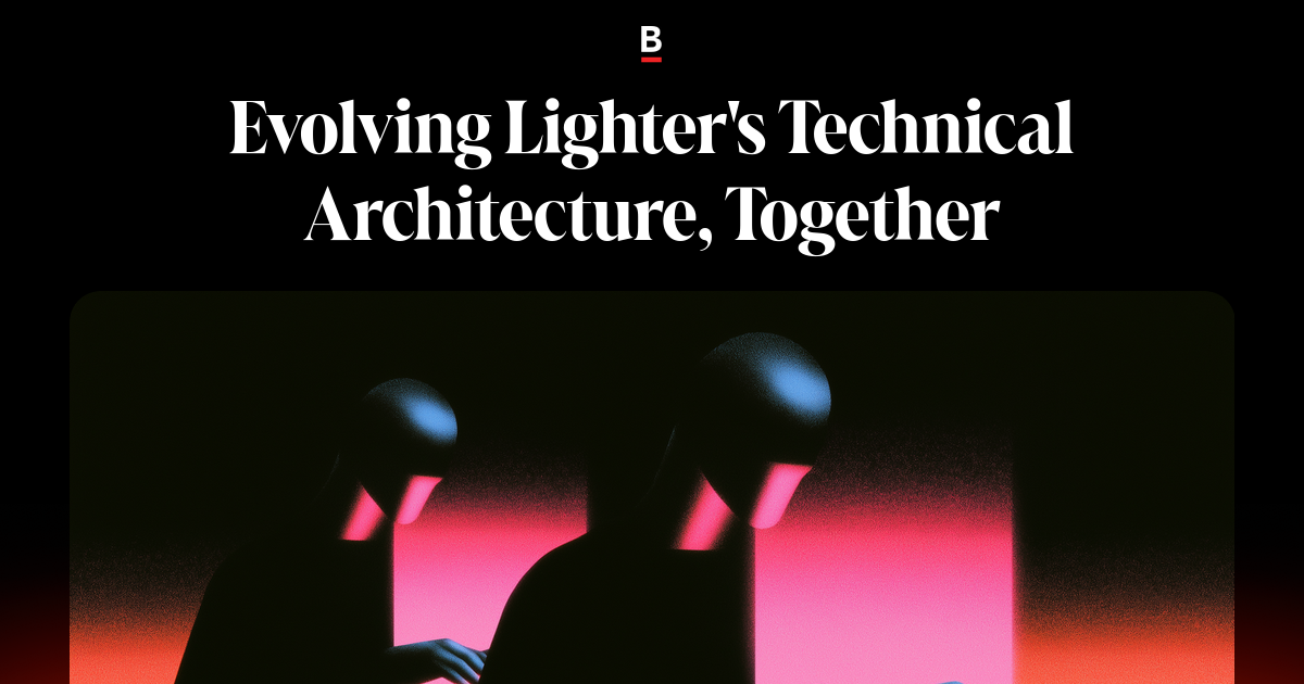 Evolving Lighter's Technical Architecture, Together on Bankless