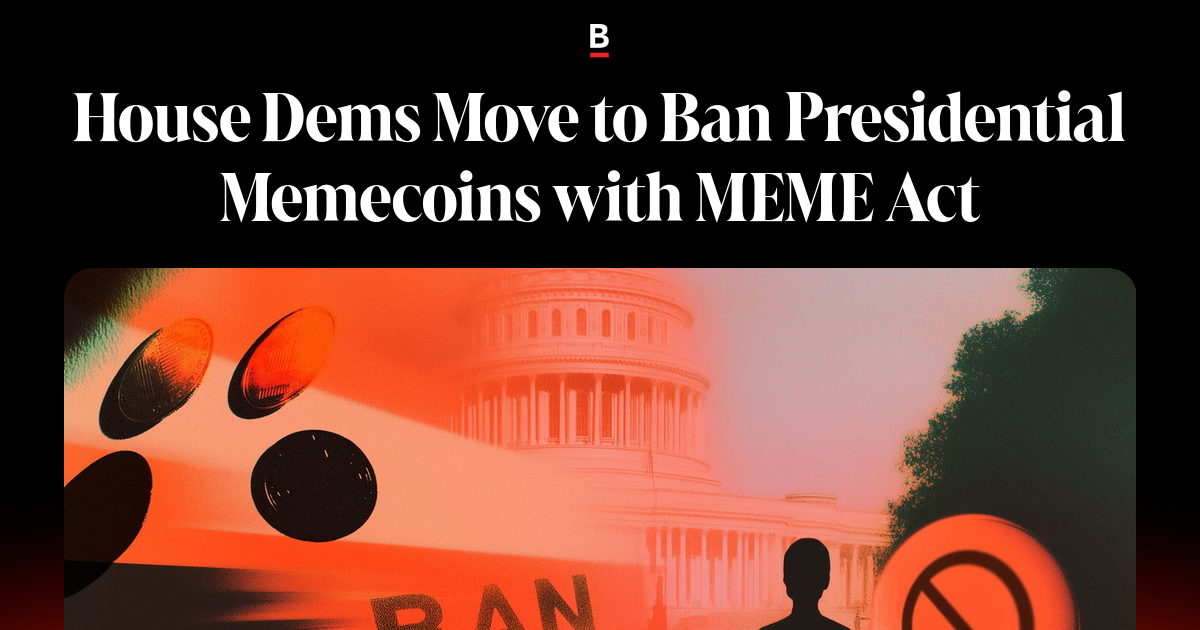 House Dems Move to Ban Presidential Memecoins with MEME Act
