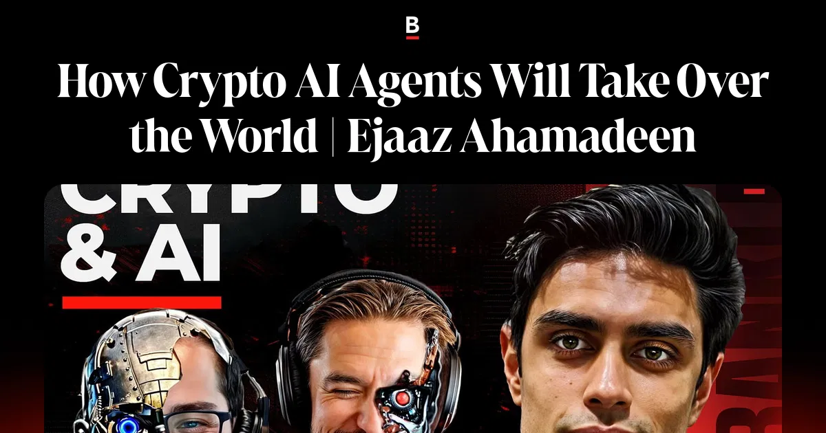 How Crypto AI Agents Will Take Over the World | Ejaaz Ahamadeen