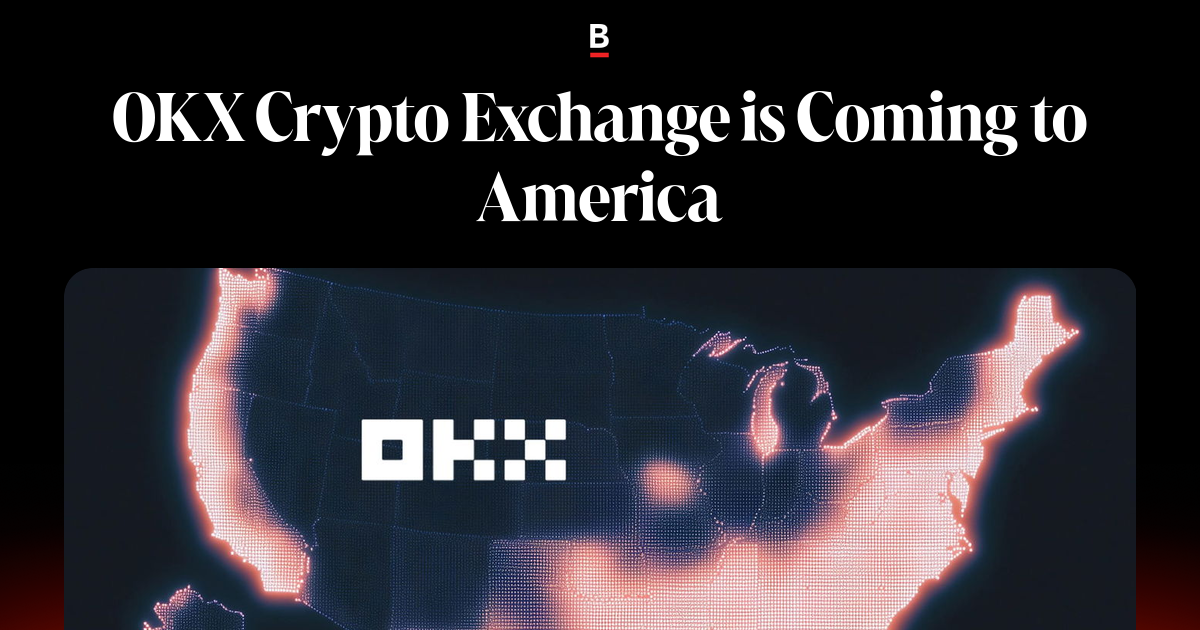 OKX Crypto Exchange is Coming to America