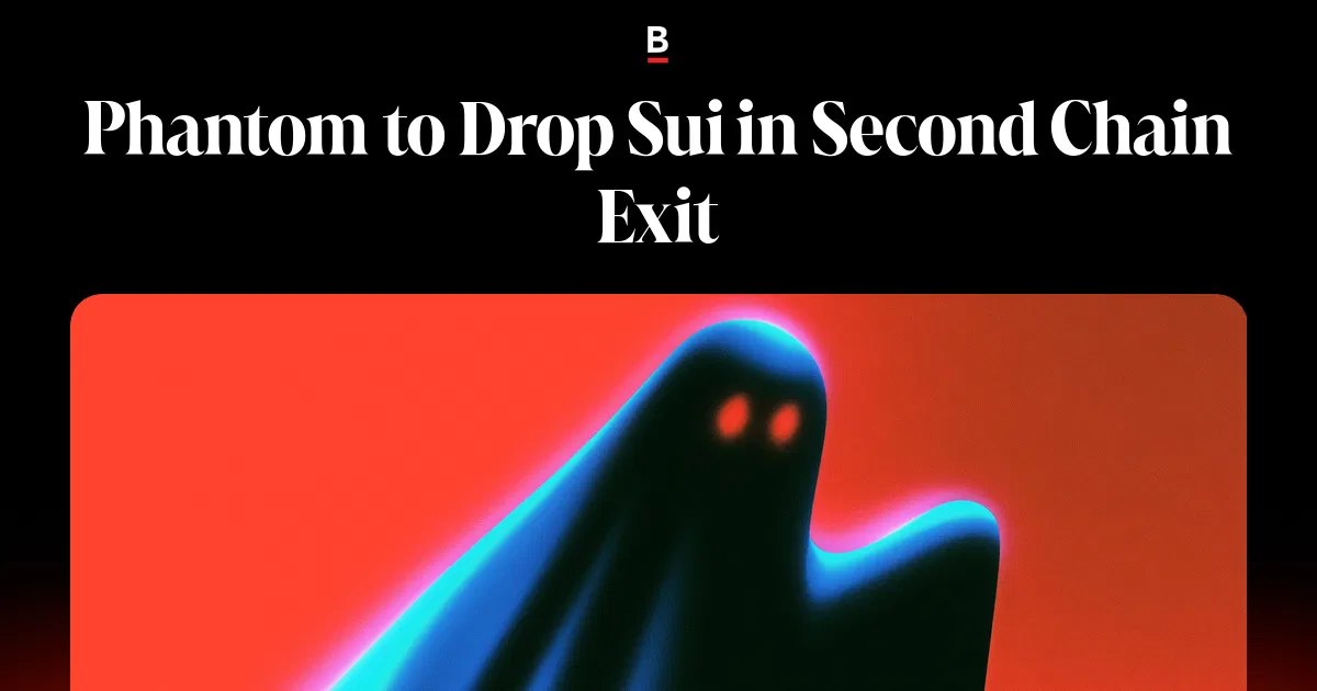 Phantom to Drop Sui in Second Chain Exit
