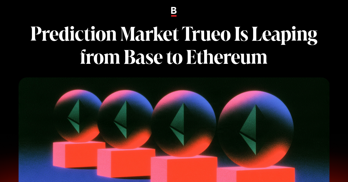 Платформа прогнозов Trueo переезжает с Base на основную сеть Ethereum