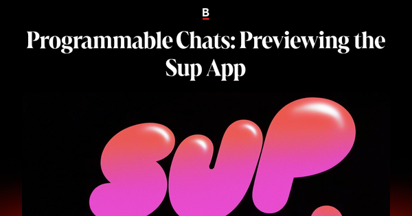 Sup App Programmable Chats: Previewing the Sup App