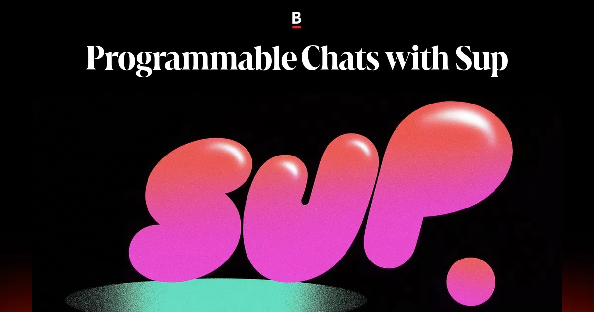 Programmable Chats with Sup