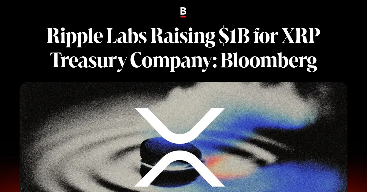 Ripple Labs Raising $1B for XRP Treasury Company: Bloomberg