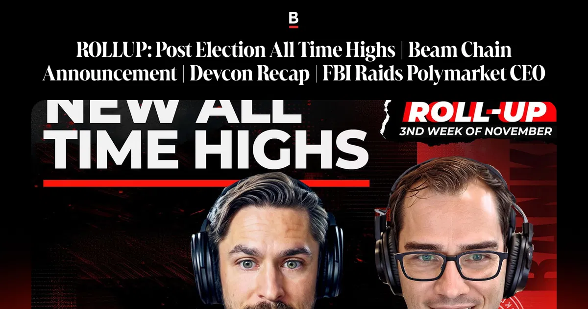 ROLLUP: Post Election All Time Highs | Beam Chain Announcement | Devcon ...