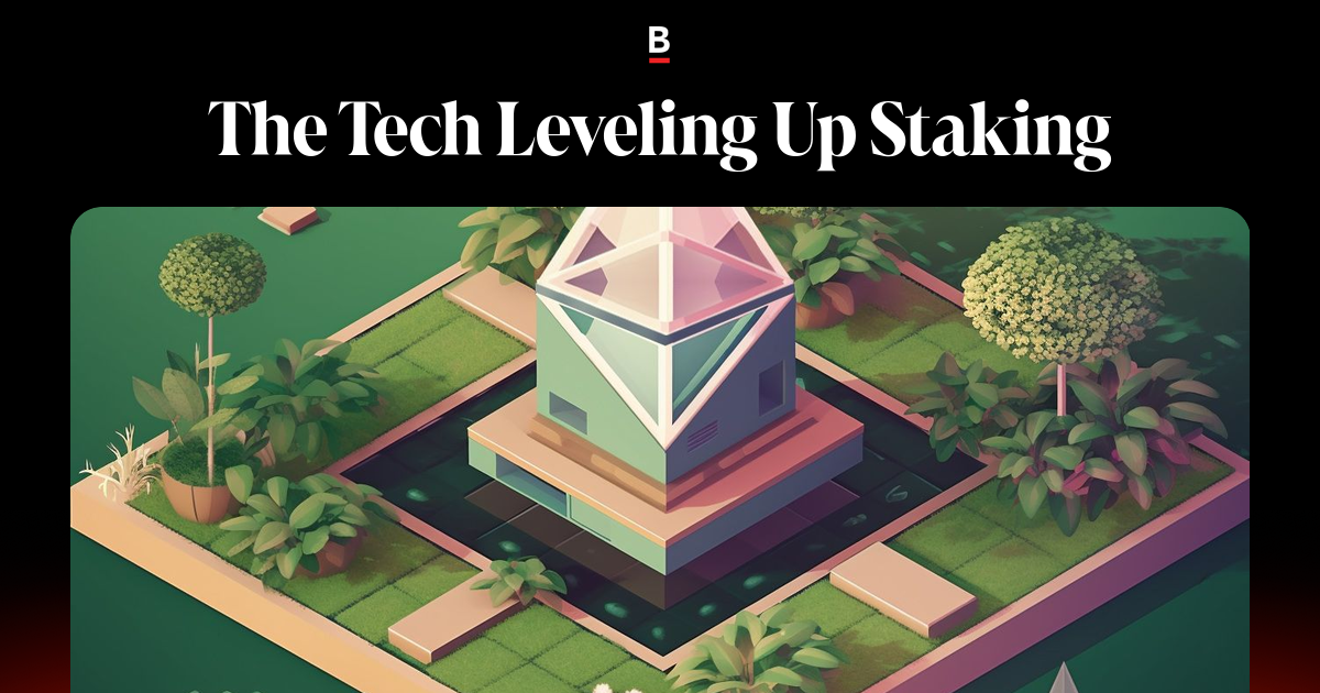 The Tech Leveling Up Staking