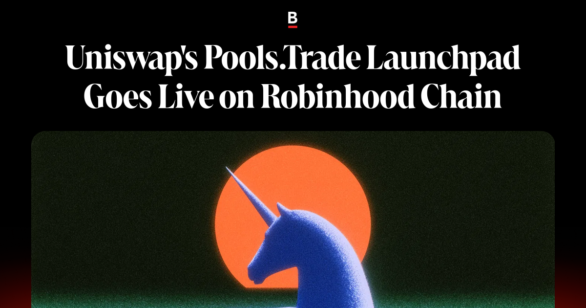 Uniswap's Pools.Trade Launchpad Goes Live on Robinhood Chain on Bankless