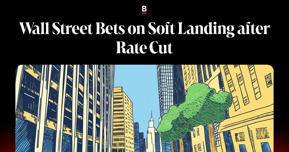 Wall Street Bets on Soft Landing after Rate Cut