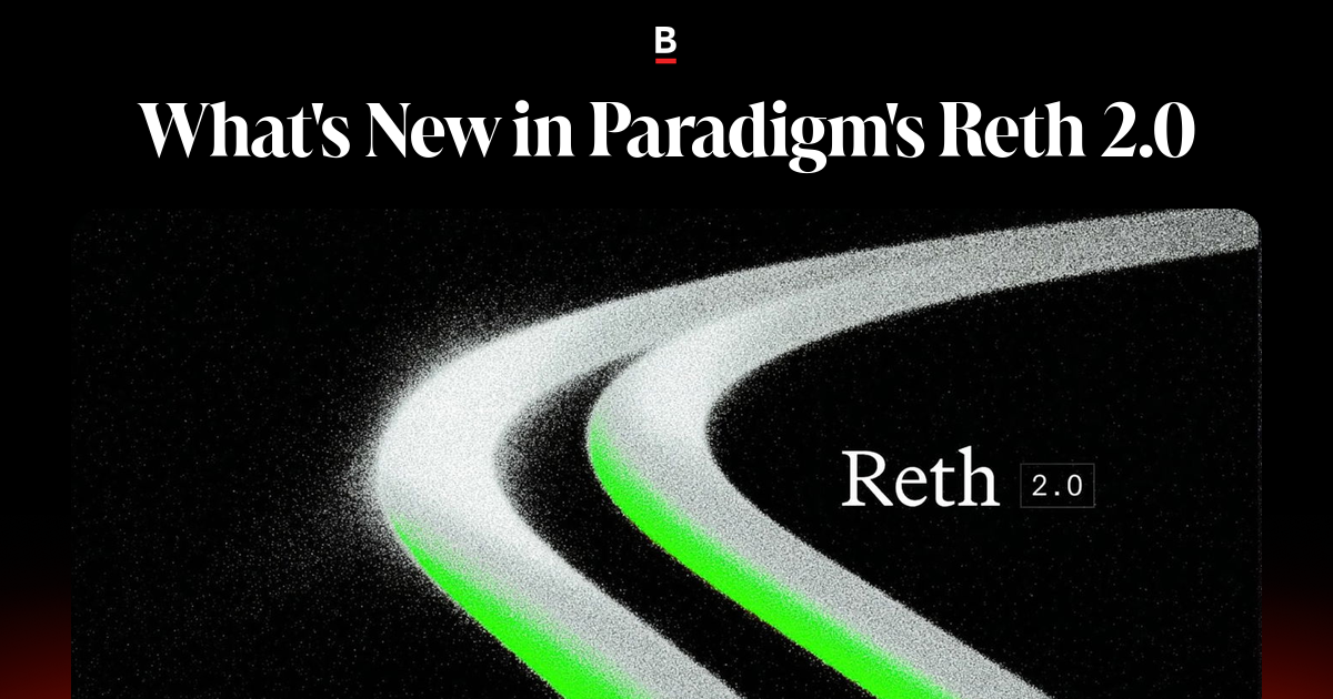 Sivhong Reth What's New in Paradigm's Reth 2.0
