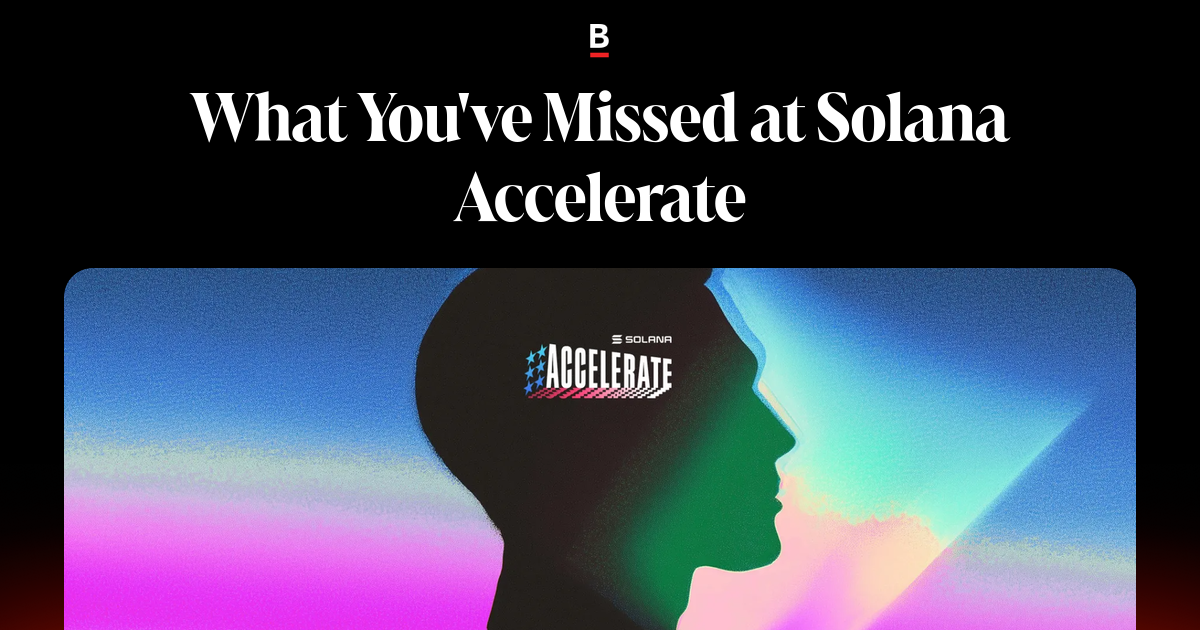 What You've Missed at Solana Accelerate