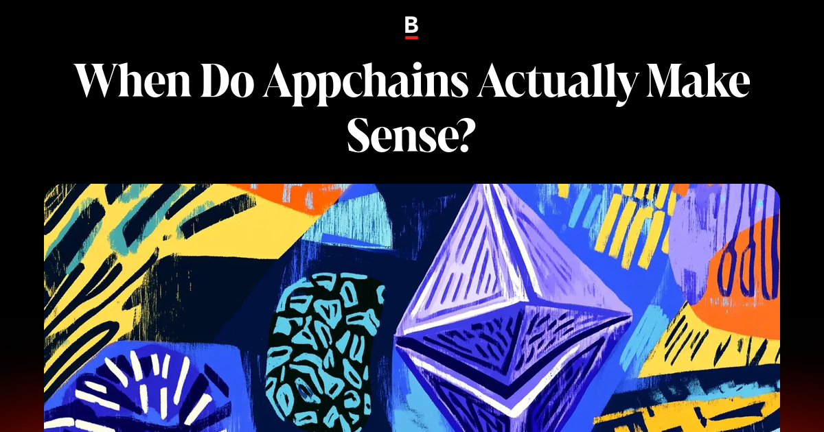 When Do Appchains Actually Make Sense?