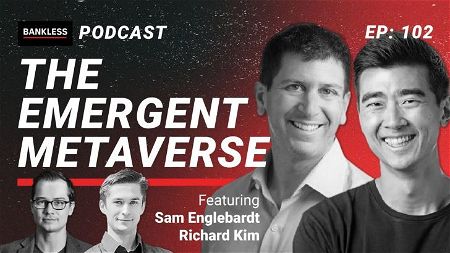 🎙 102 - The Emergent Metaverse | Sam Englebardt & Richard Kim