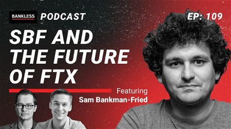 🎙 109 - SBF and the Future of FTX | Sam Bankman-Fried