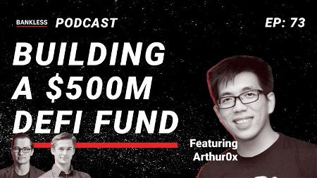 🎙️ 73 - Building a $500M DeFi Fund | Arthur0x