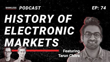 ðŸŽ™ï¸� 74 - The History of Electronic Markets | Tarun Chitra