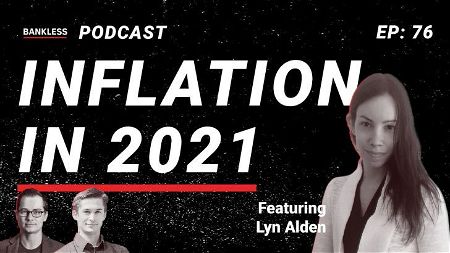 🎙️ 76 - Inflation in 2021 | Lyn Alden