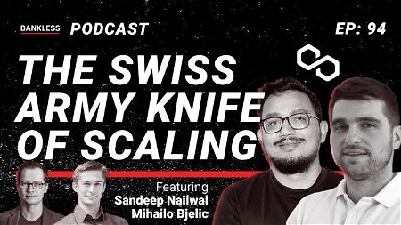 🎙 94 - The Swiss Army Knife of Scaling | Polygon's Sandeep Nailwal & Mihailo Bjelic