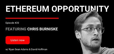 🎙️ Ethereum Opportunity | Chris Burniske