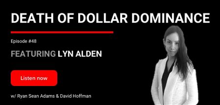 🎙 Death of Dollar Dominance | Lyn Alden