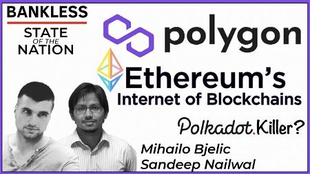 📺 SotN #34: Polygon: Ethereum's Internet of Blockchains | Mihailo Bjelic & Sandeep Nailwal