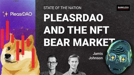 📺 SotN 6/29: PleasrDAO & The NFT Bear Market | Jamis Johnson