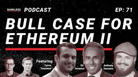 🎙️ 71 - The Bull Case For Ethereum II | DC Investor, Anthony Sassano, Cyrus Younessi