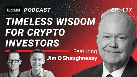117 - Timeless Wisdom for Crypto Investors | Jim O'Shaughnessy