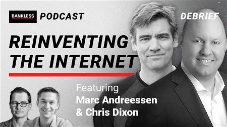 Debrief - Reinventing the Internet | a16z's Marc Andreessen & Chris Dixon