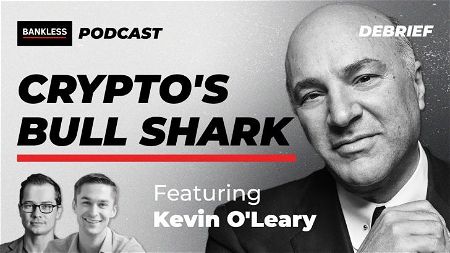 Debrief - Crypto's Bull Shark | Kevin O'Leary
