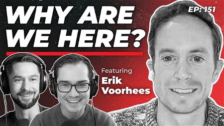 151 - Why Are We Here? with Erik Voorhees