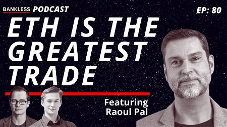 🎙80 - Ethereum is the Greatest Trade | Raoul Pal