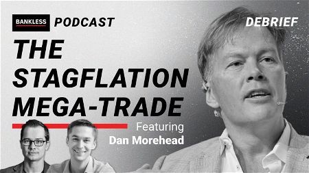 Debrief - The Stagflation Mega-Trade | Dan Morehead