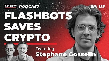 133 - Flashbots Saves Crypto with Stephane Gosselin