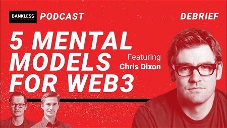 EXCLUSIVE DEBRIEF: 5 Mental Models for Web3 | Chris Dixon