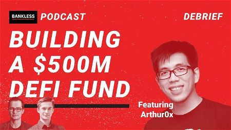 EXCLUSIVE DEBRIEF: Building a $500M DeFi Fund | Arthur0x