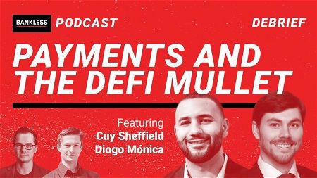 EXCLUSIVE DEBRIEF: Crypto Payments and the DeFi Mullet | Visa's Cuy Sheffield and Anchorage's Diogo Mónica